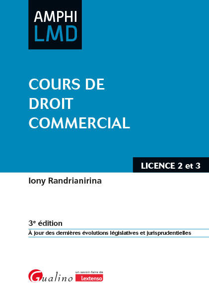 Cours De Droit Commercial, À Jour Des Dernières Évolutions Législatives Et Jurisprudentielles