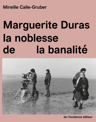 Marguerite Duras - Mireille Calle-Gruber