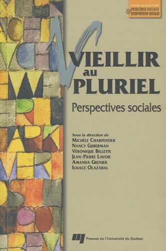 Vieillir Au Pluriel, Perspectives Sociales - Ignace Olazabal, Jean-Pierre Lavoie, Michèle Charpentier, Amanda Grenier, Véronique Billette, Nancy Guberman