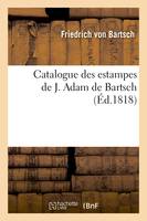 Catalogue des estampes de J. Adam de Bartsch