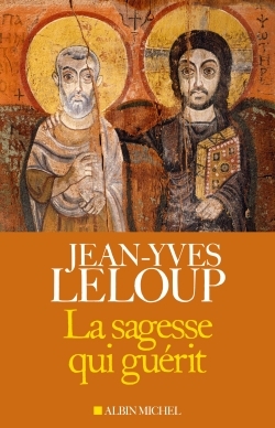 La Sagesse qui guérit - Jean-Yves Leloup