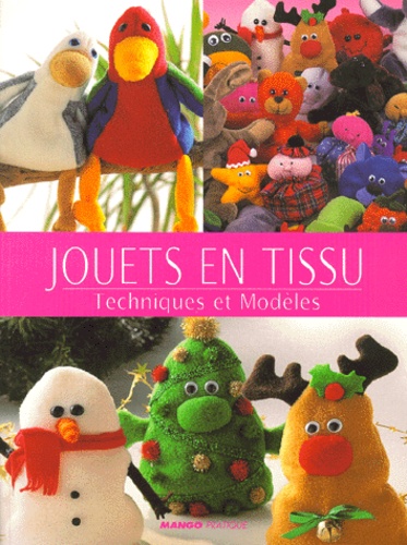 Jouets en tissu. Techniques et modèles