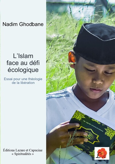 L'Islam Face Au Défi Écologique, Essai Pour Une Théologie Musulmane De La Libération