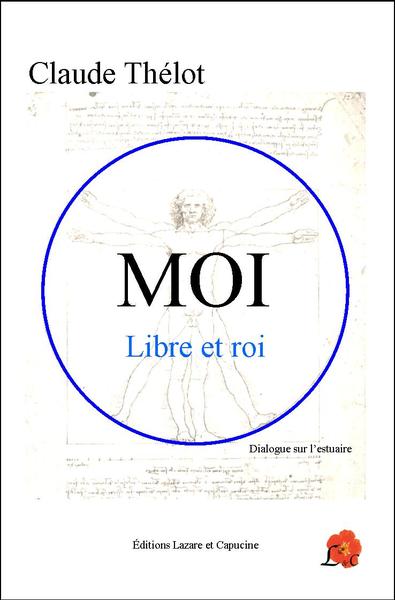 Moi, libre et roi - Claude Thélot