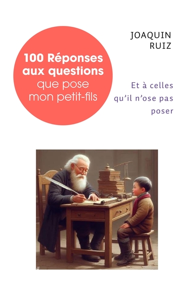 100 Réponses aux questions que pose mon petit-fils