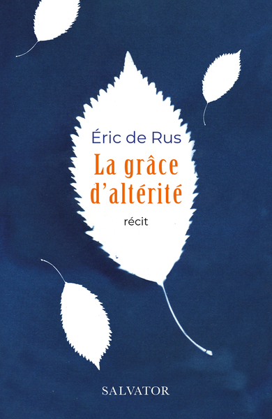 La grâce d'altérité - Éric de Rus