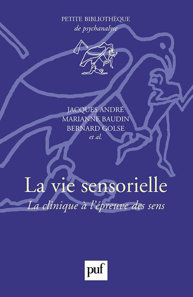 La Vie Sensorielle - La Clinique A L'Epreuve Des Sens - Jacques André