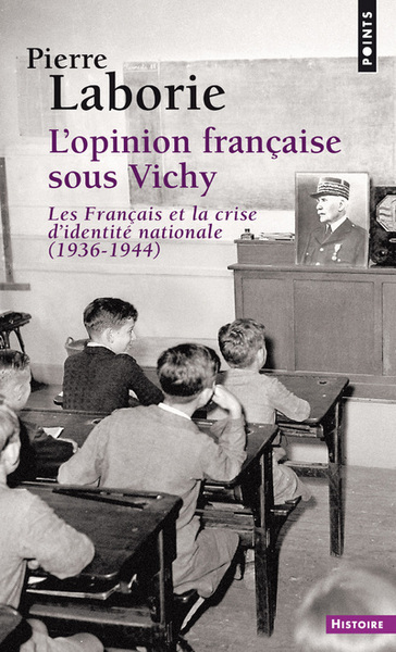 L'Opinion française sous Vichy. Les Français et la crise d'identité nationale (1936-1944)