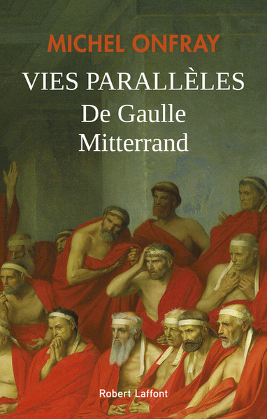 Vies parallèles, De Gaulle & Mitterrand - Michel Onfray