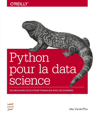 Python Pour La Data Science, [Les Meilleurs Outils Pour Travailler Avec Les Données] - Jake Vanderplas