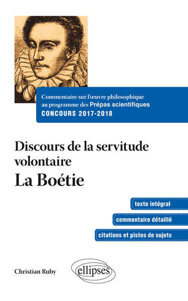 Commentaire sur l’œuvre philosophique au programme des prépas scientifiques - Concours 2017-2018. Discours sur la servitude volontaire - La boétie