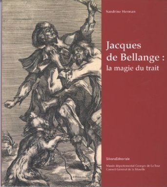 Jacques de Bellange, la magie du trait - [exposition, Vic-sur-Seille], Musée départemental Georges de La Tour, [4 mai-31 août 2008, Nancy,