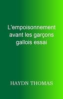 L'Empoisonnement Avant Les Garcons Gallois Essai