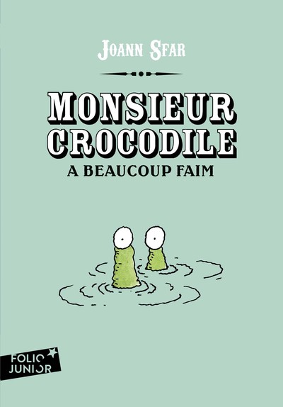 Monsieur Crocodile a beaucoup faim - Joann Sfar