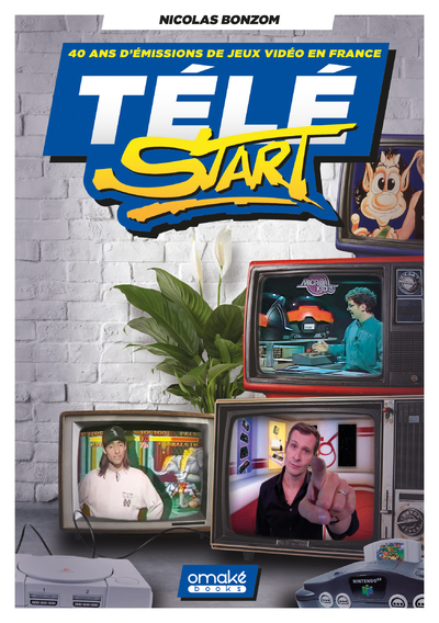 Télé Start : 40 ans d'émissions TV sur les jeux vidéo en France - Nicolas Bonzom