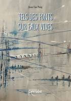 Tels des ponts sur eaux vives