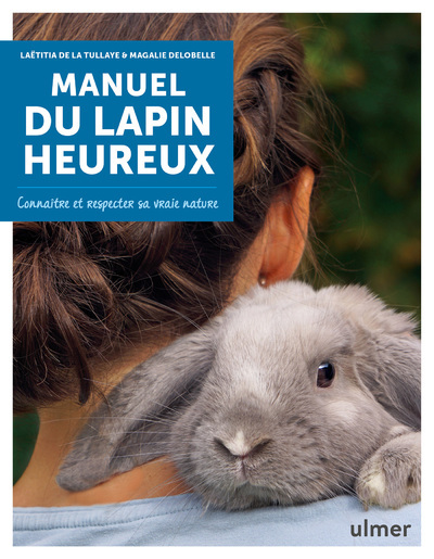 Manuel Du Lapin Heureux, Connaître Et Respecter Sa Vraie Nature