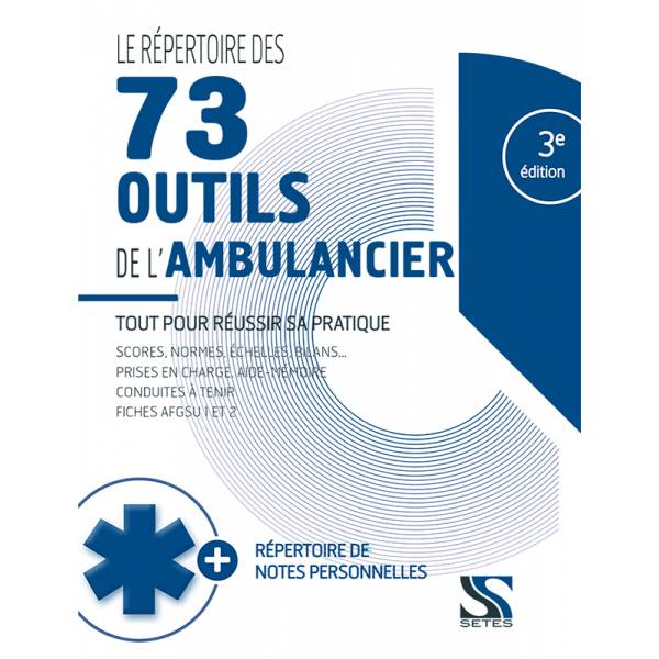 Le répertoire des 73 outils de l'ambulancier : tout pour réussir sa pratique