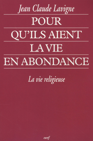 Pour qu'ils aient la vie en abondance - Jean-Claude Lavigne