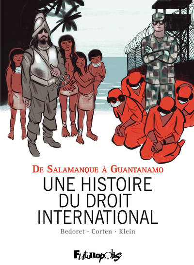 Une Histoire Du Droit International, De Salamanque À Guantanamo