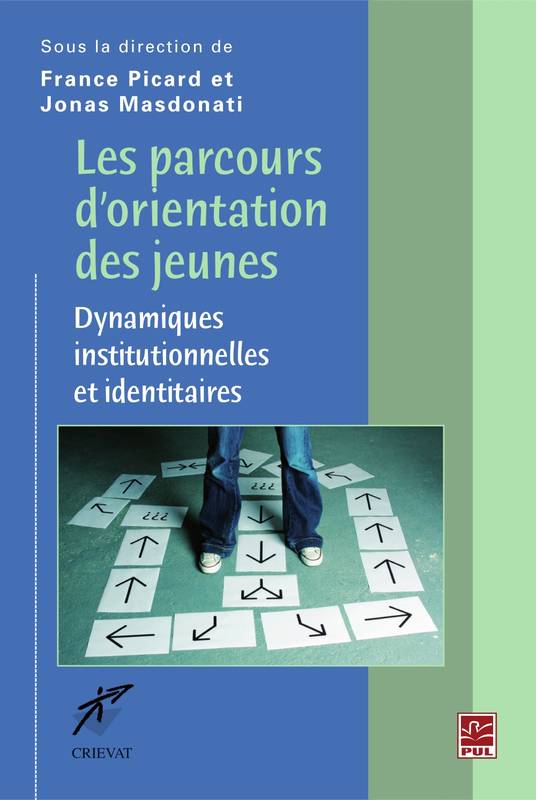 Les parcours d’orientation des jeunes : dynamiques institutionnelles et identitaires - France Picard