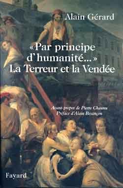 La Terreur Et La Vendée, " Pa Principe D'Humanité " - Alain Gérard