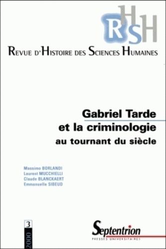 Revue d'Histoire des Sciences Humaines N° 3 Novembre 2000 : Gabriel Tarde et la criminologie au tournant du siècle