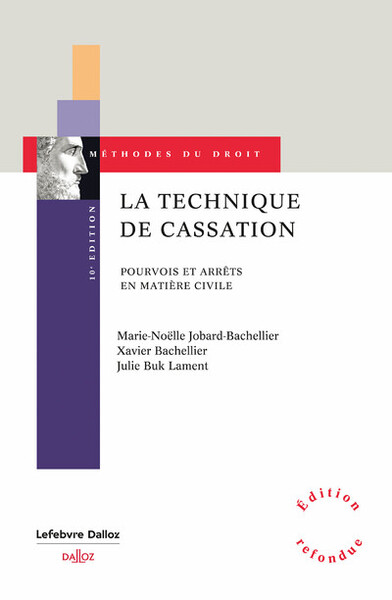 La technique de cassation. 10e éd. - Pourvois et arrêts en matière civile