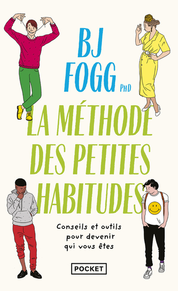 Changer sa vie, la méthode des Petites Habitudes - BJ FOGG