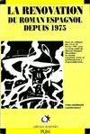 La rénovation du roman espagnol depuis 1975 - actes du colloque des 13 et 14 février 1991 - Manuel Vázquez Montalbán