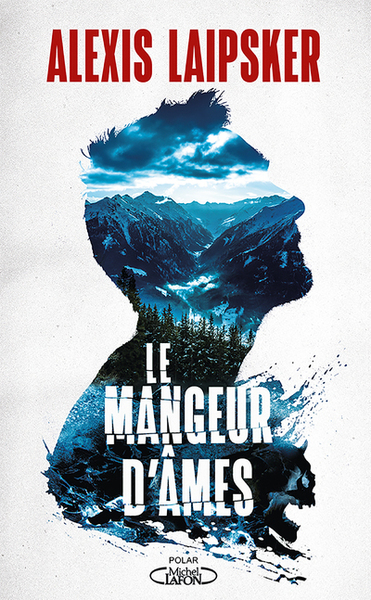 Le mangeur d'âmes - Alexis Laipsker