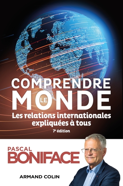 Comprendre le monde - 7e éd. - Pascal Boniface