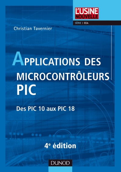 1 - Applications des microcontrôleurs PIC - 4e édition - Des PIC 10 aux PIC 18