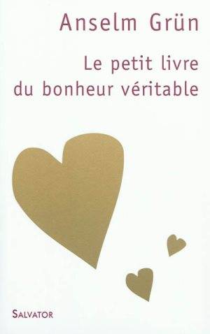 Le petit livre du bonheur véritable 3e édition