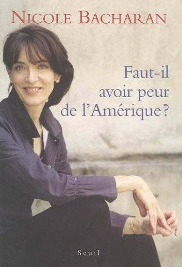 Faut-Il Avoir Peur De L'Amérique? - Nicole Bacharan