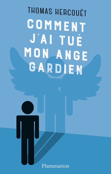 Comment j'ai tué mon ange gardien - Thomas Hercouët