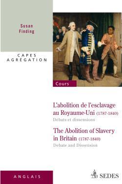 L'Abolition De L'Esclavage Au Royaume-Uni 1787-1840 : Débats Et Dissensions, Débats Et Dissensions