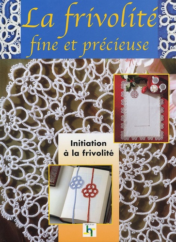 La Frivolite Fine Et Precieuse Traditions Et Secre