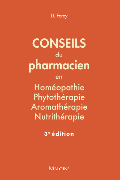 Conseils du pharmacien en homéopathie, phytothérapie, aromathérapie, nutrithérapie, 3e ed - Deborah Ferey