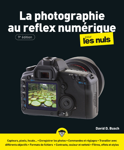 La Photographie au reflex numérique pour les Nuls 9e édition - David D. Busch