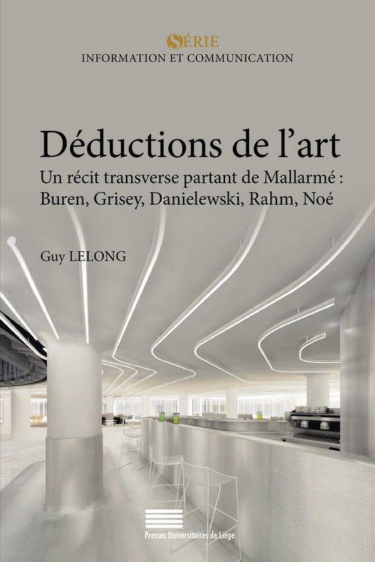 Deductions De L'Art. Un Recit Transverse Partant De Mallarme : Buren,  Grisey, Danielewski, Rahm, No