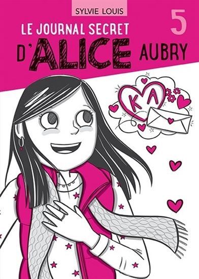 Le journal secret d'Alice Aubry Volume 5 - Louis Sylvie