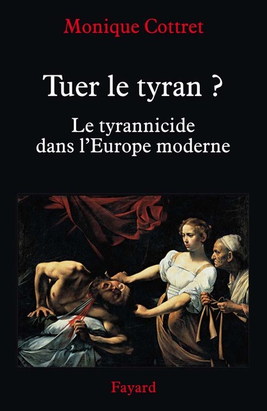 Tuer Le Tyran ?, Le Tyrannicide Dans L'Europe Moderne