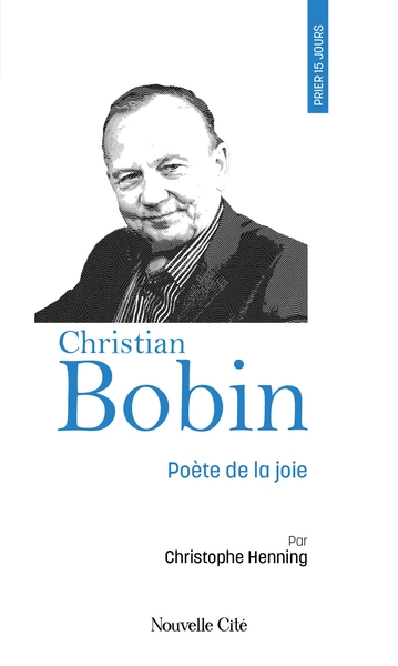 Prier 15 jours avec Christian Bobin