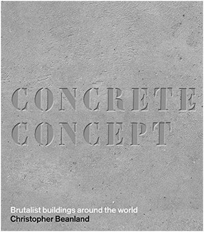 Concrete Concept Brutalist Buildings Around the World /anglais