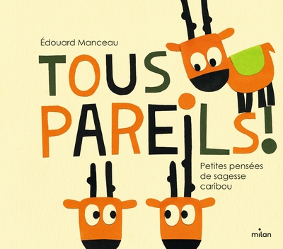 Tous pareils ! Petites leçons de sagesse caribou