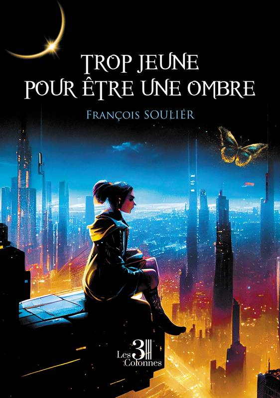 Trop jeune pour être une ombre - François SOULIER