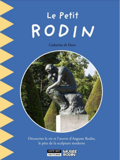 Le petit Rodin : découvrez la vie et l'oeuvre d'Auguste Rodin, le père de la sculpture moderne