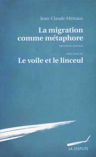 La migration comme métaphore; précédée de Le voile et le linceul