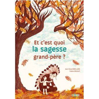 Et C'Est Quoi La Sagesse Grand-Pere ?